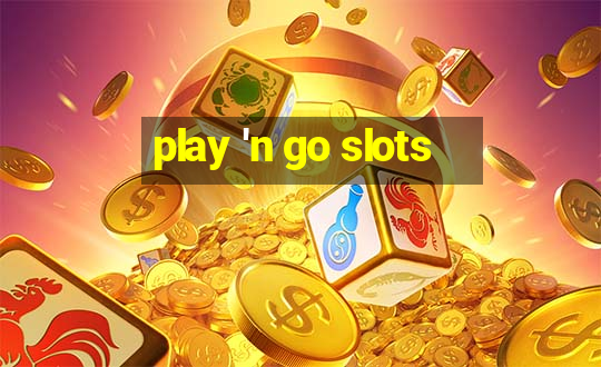 play 'n go slots