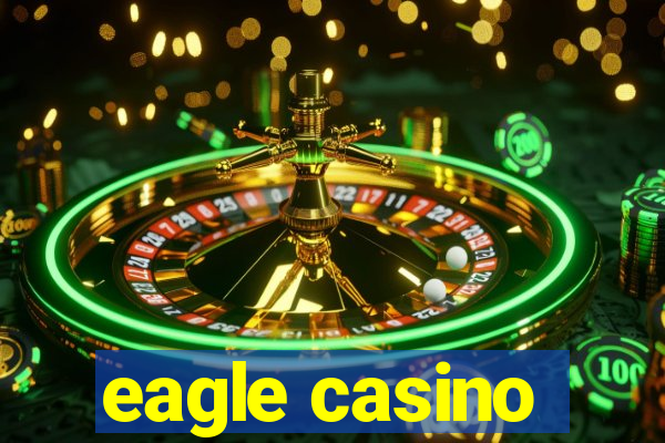 eagle casino