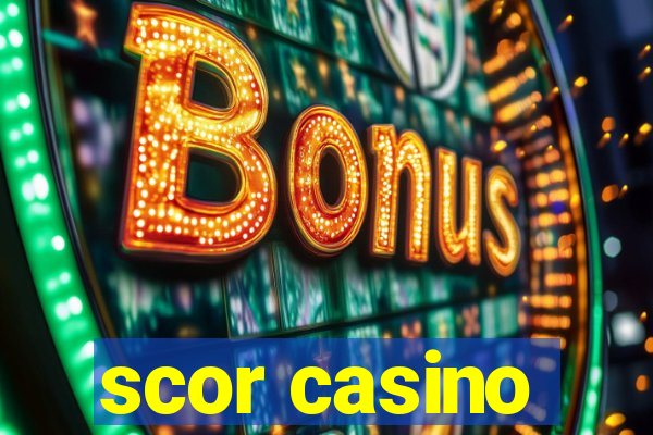 scor casino