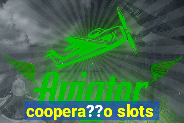 coopera??o slots