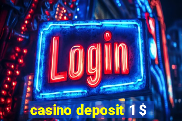 casino deposit 1 $