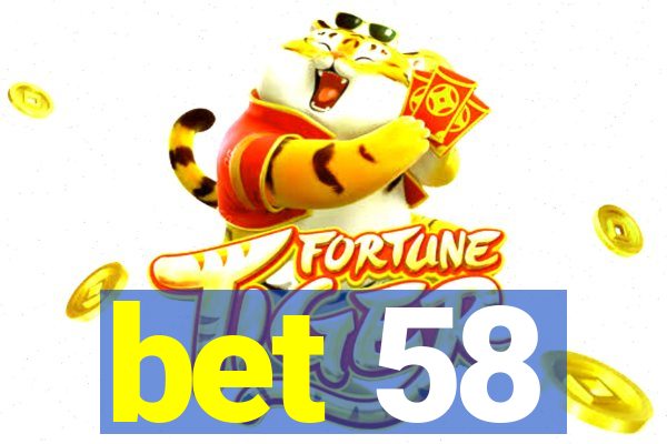 bet 58