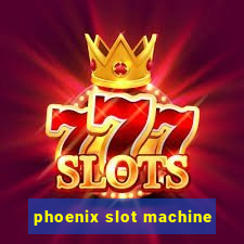 phoenix slot machine