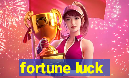 fortune luck