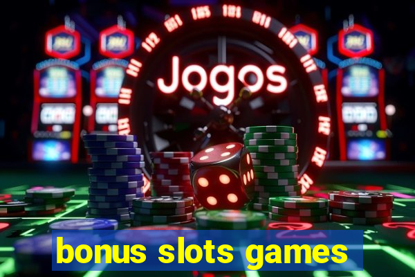 bonus slots games