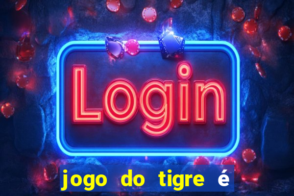 jogo do tigre é legalizado no brasil