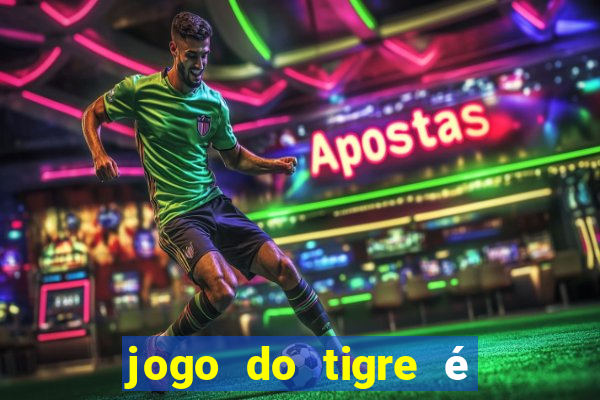 jogo do tigre é legalizado no brasil