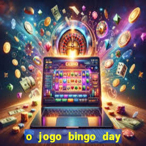 o jogo bingo day paga mesmo