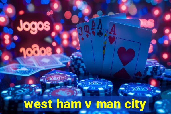 west ham v man city