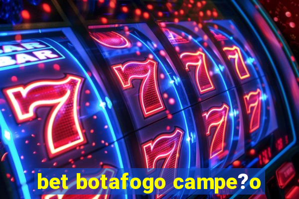 bet botafogo campe?o