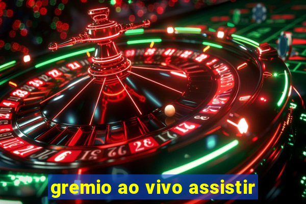 gremio ao vivo assistir