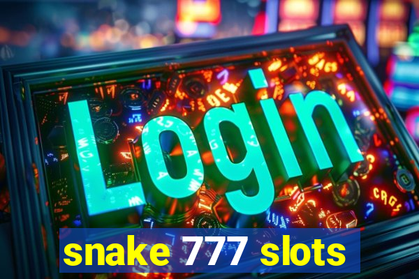 snake 777 slots