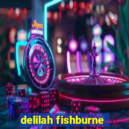 delilah fishburne