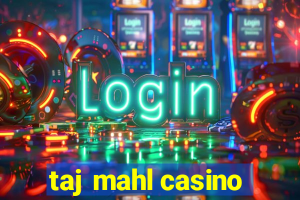 taj mahl casino