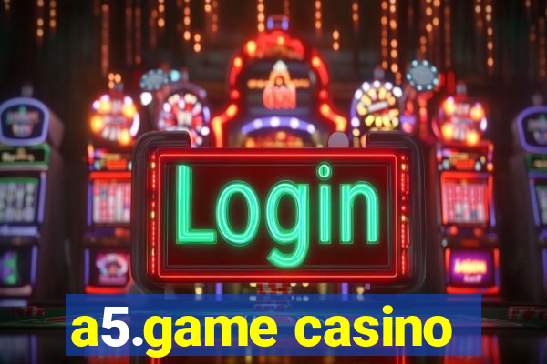 a5.game casino