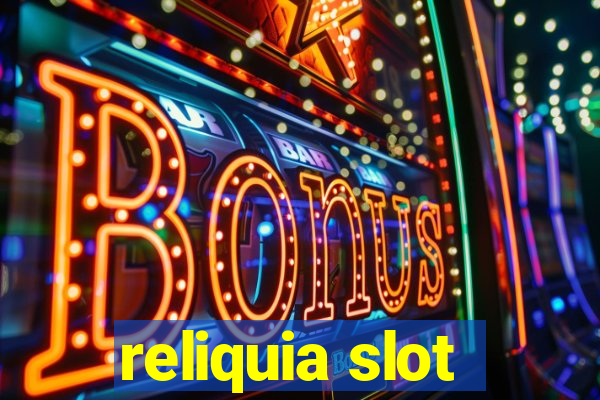 reliquia slot