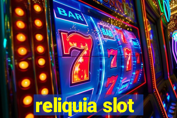 reliquia slot