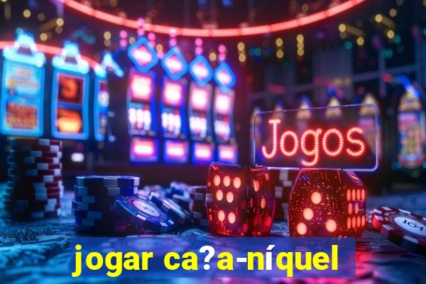 jogar ca?a-níquel