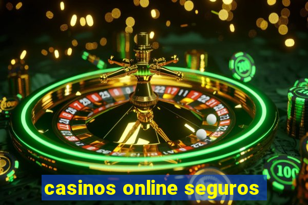 casinos online seguros