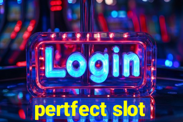 pertfect slot