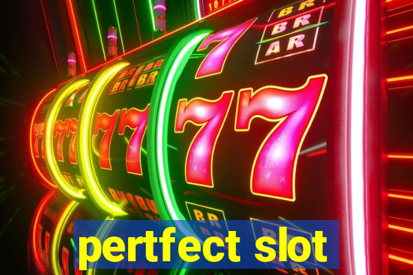 pertfect slot