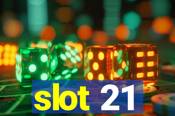 slot 21