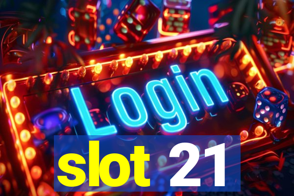 slot 21