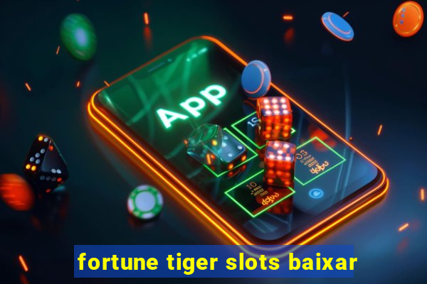 fortune tiger slots baixar