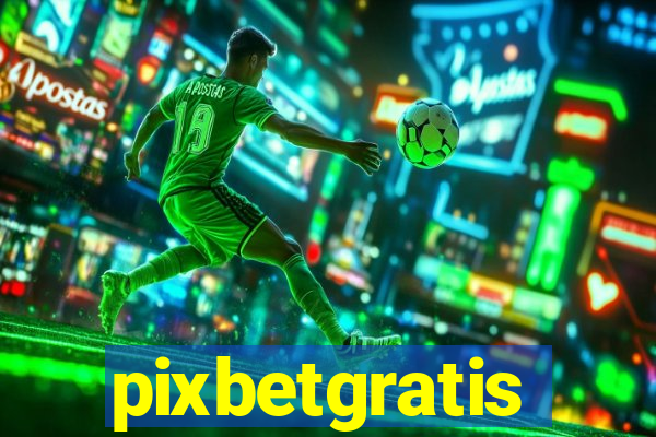 pixbetgratis