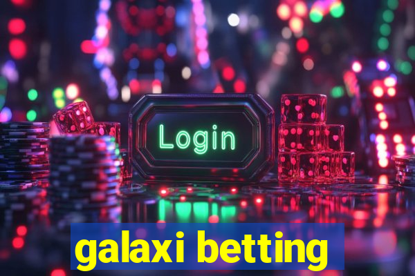 galaxi betting