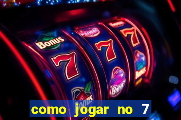 como jogar no 7 games bet