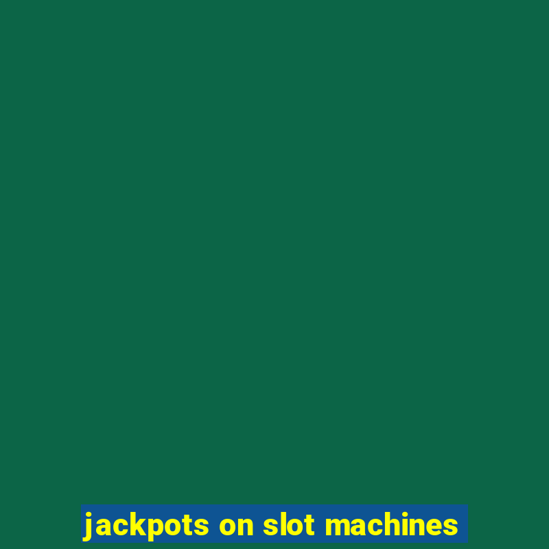 jackpots on slot machines