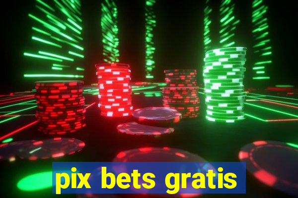 pix bets gratis