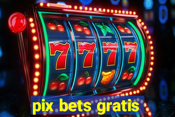 pix bets gratis