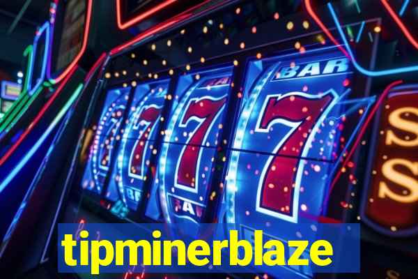 tipminerblaze