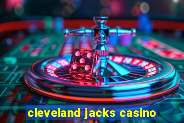 cleveland jacks casino