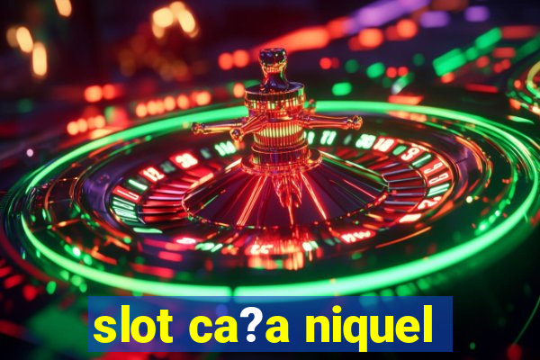 slot ca?a niquel