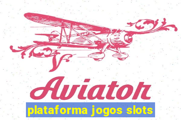 plataforma jogos slots