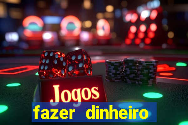 fazer dinheiro online jogando