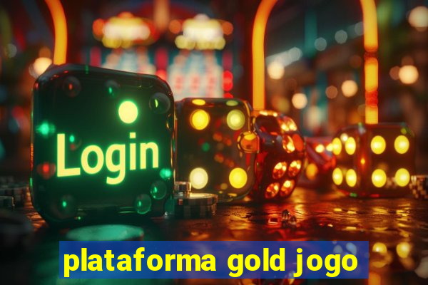 plataforma gold jogo