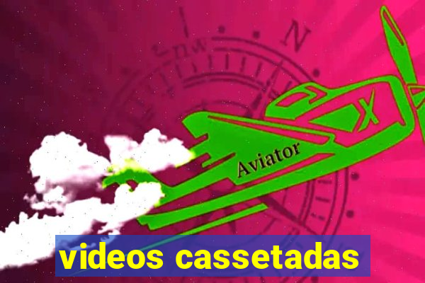 videos cassetadas