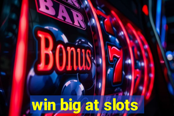 win big at slots