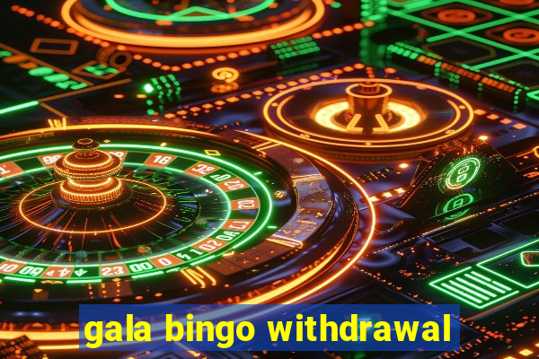 gala bingo withdrawal