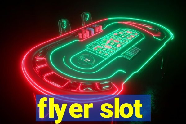 flyer slot