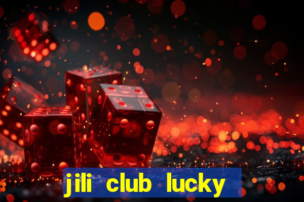 jili club lucky casino slots