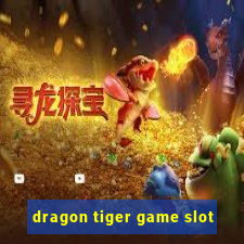 dragon tiger game slot