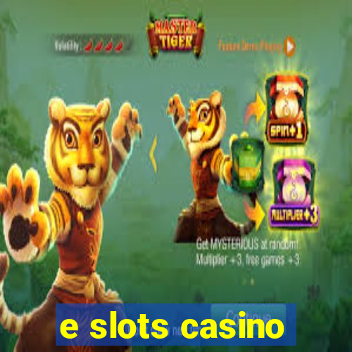 e slots casino