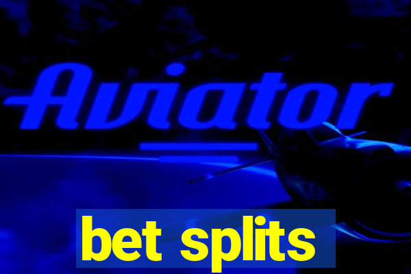 bet splits