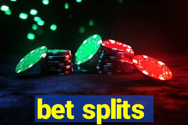 bet splits