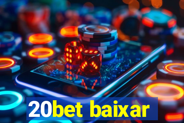 20bet baixar